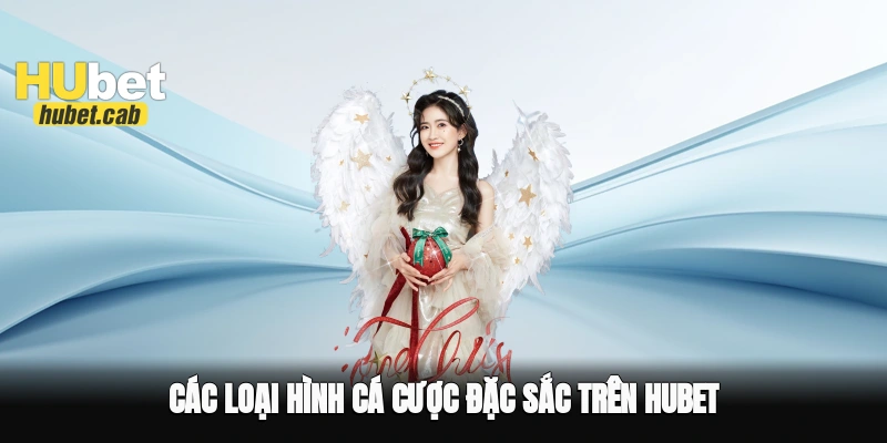 Các loại hình cá cược đặc sắc trên Hubet