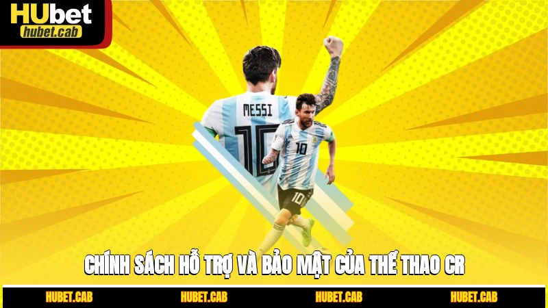 Chính sách hỗ trợ và bảo mật của Thể thao CR