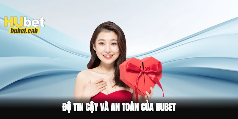 Độ tin cậy và an toàn của Hubet
